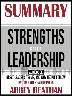 cover image of Summary of Strengths Based Leadership: Great Leaders, Teams, and Why People Follow by Tom Rath & Gallup Press